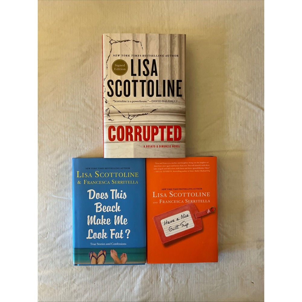 Lisa Scottoline 3 Book Lot Signed Corrupted Have a Nice Guilt Trip Hardcover
